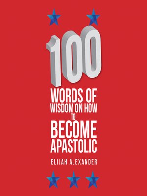 cover image of 100 Words of Wisdom on How to Become Apastolic